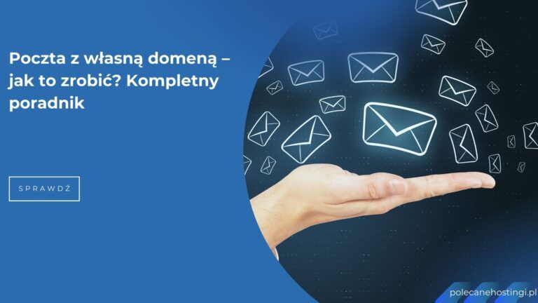 Poczta email z własną domeną – jak skonfigurować adres email w swojej domenie